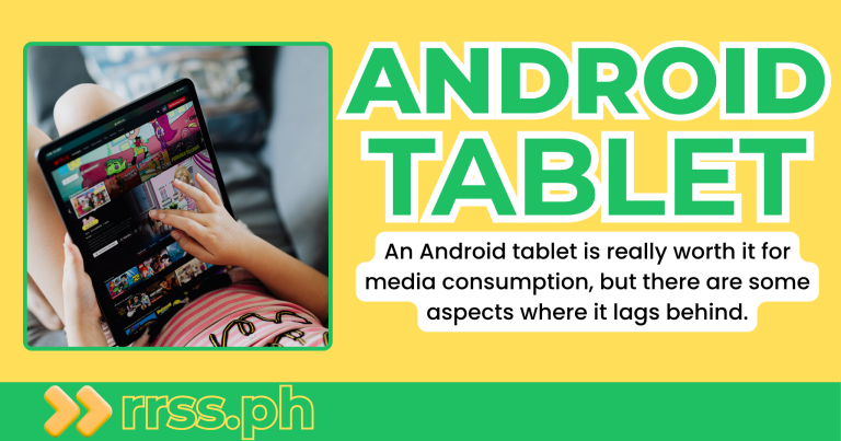 Why Purchasing an Android Tablet is Really Worth It for Media Consumption. Or Not?